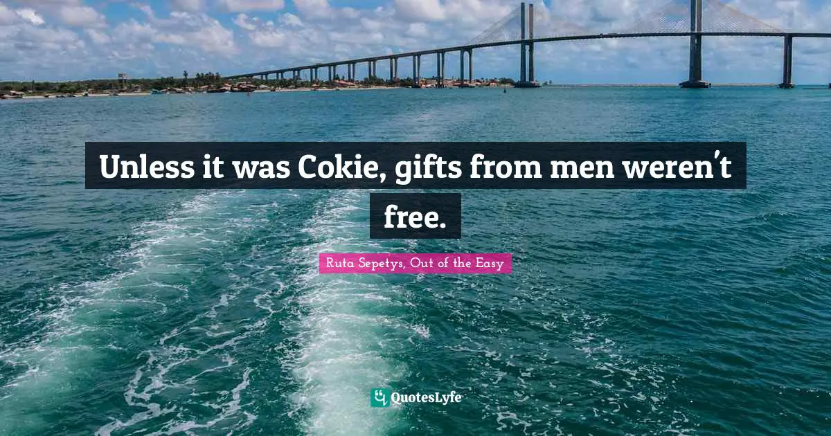 Unless it was Cokie, gifts from men weren't free.