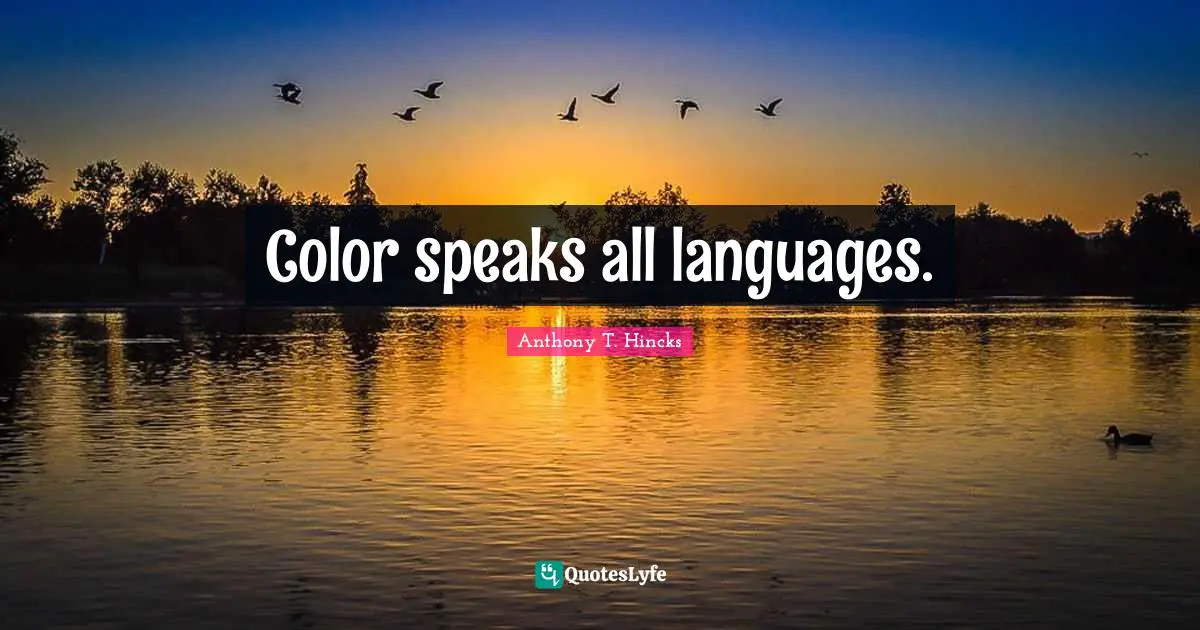 Color speaks all languages.