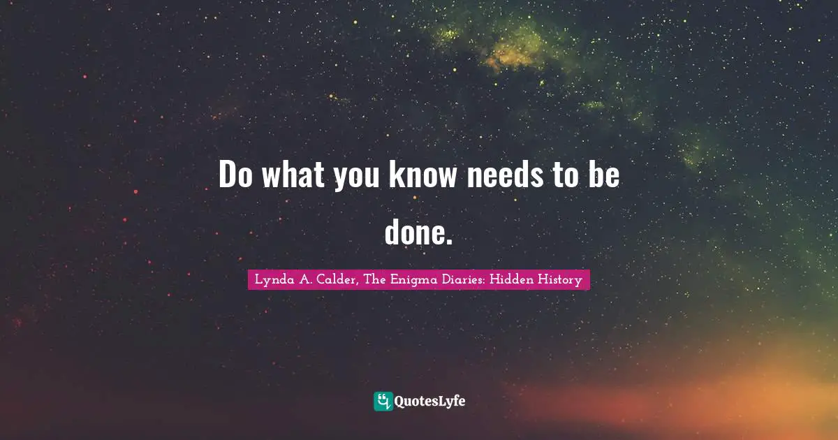 Do what you know needs to be done.