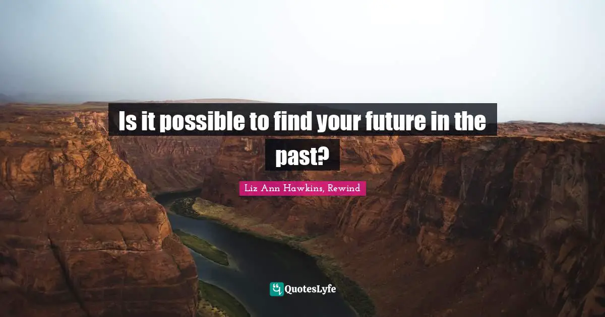 Is it possible to find your future in the past?