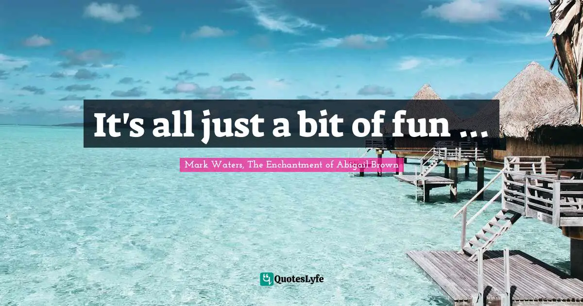 It's all just a bit of fun ...