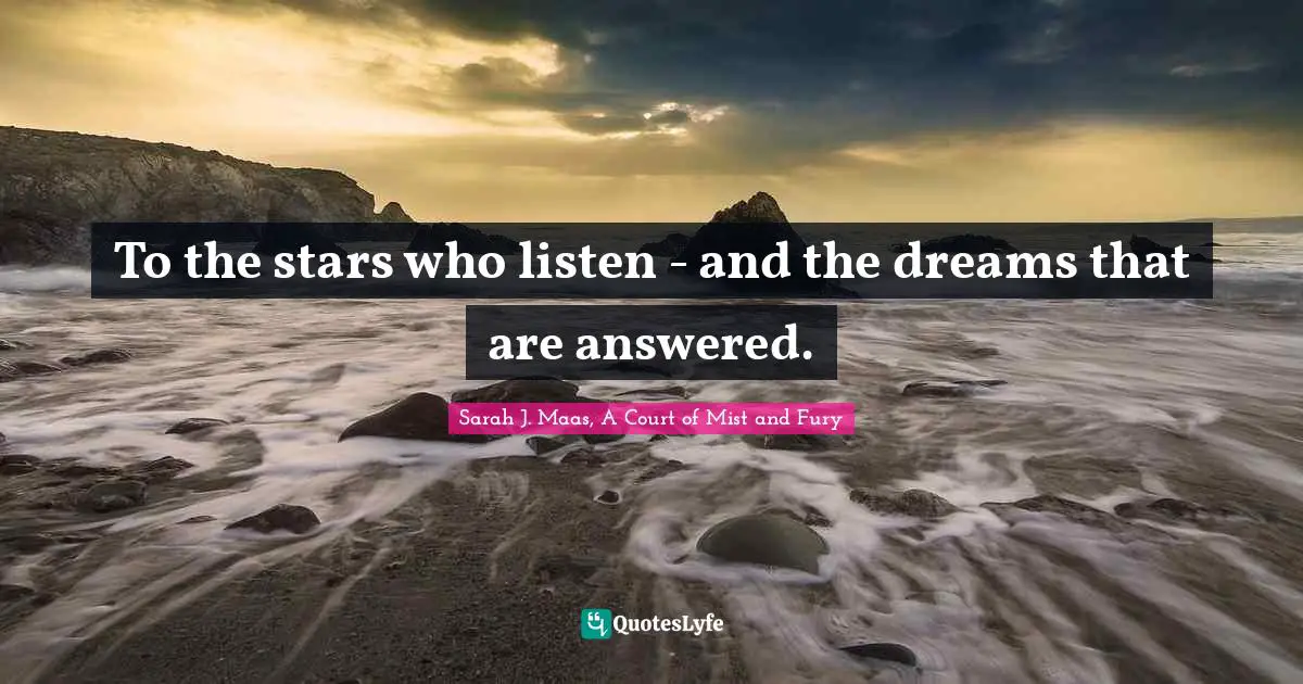 To the stars who listen - and the dreams that are answered.