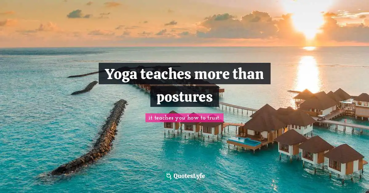 Yoga teaches more than postures