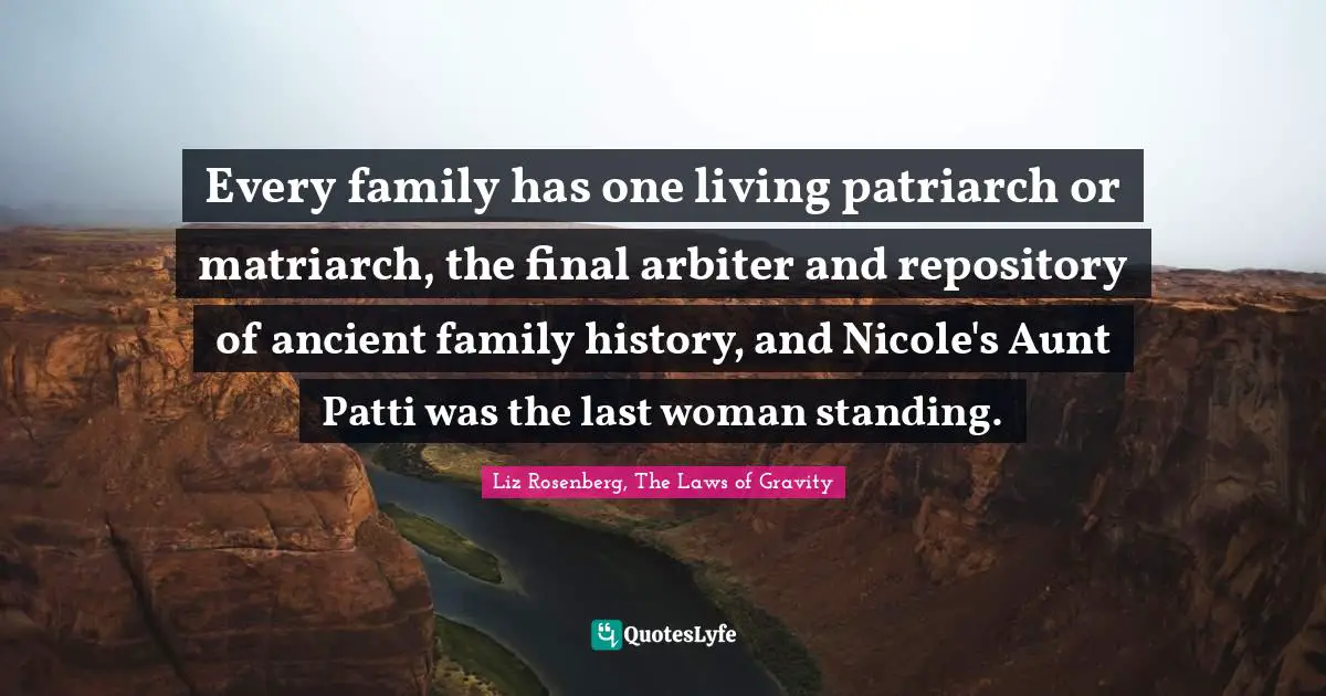Every family has one living patriarch or matriarch, the final arbiter and repository of ancient family history, and Nicole's Aunt Patti was the last woman standing.