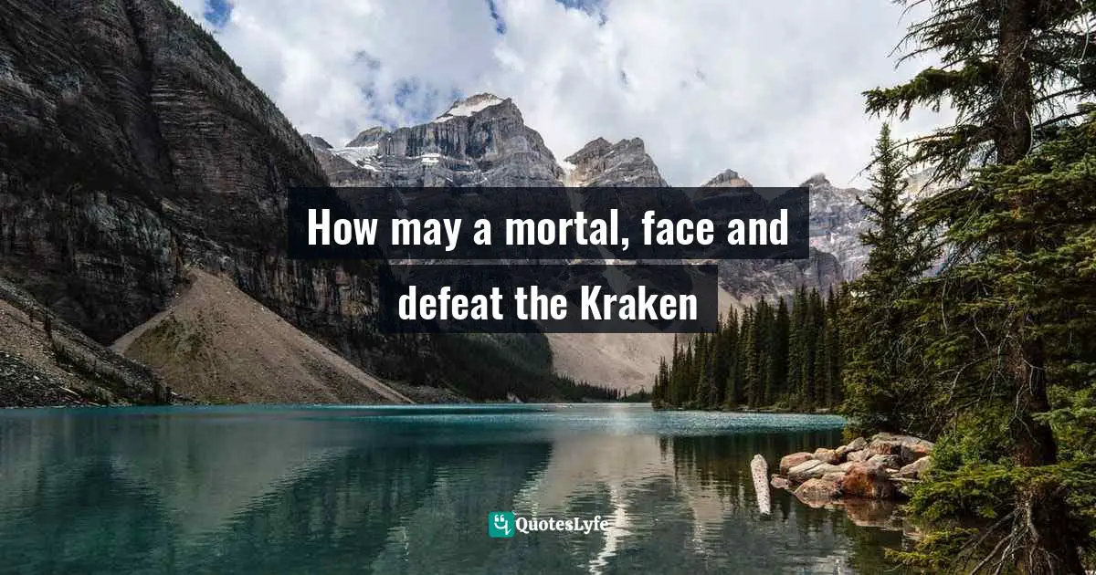 How may a mortal, face and defeat the Kraken