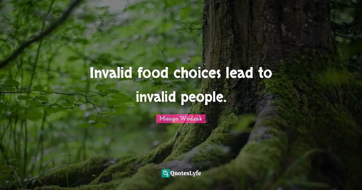 Invalid food choices lead to invalid people.