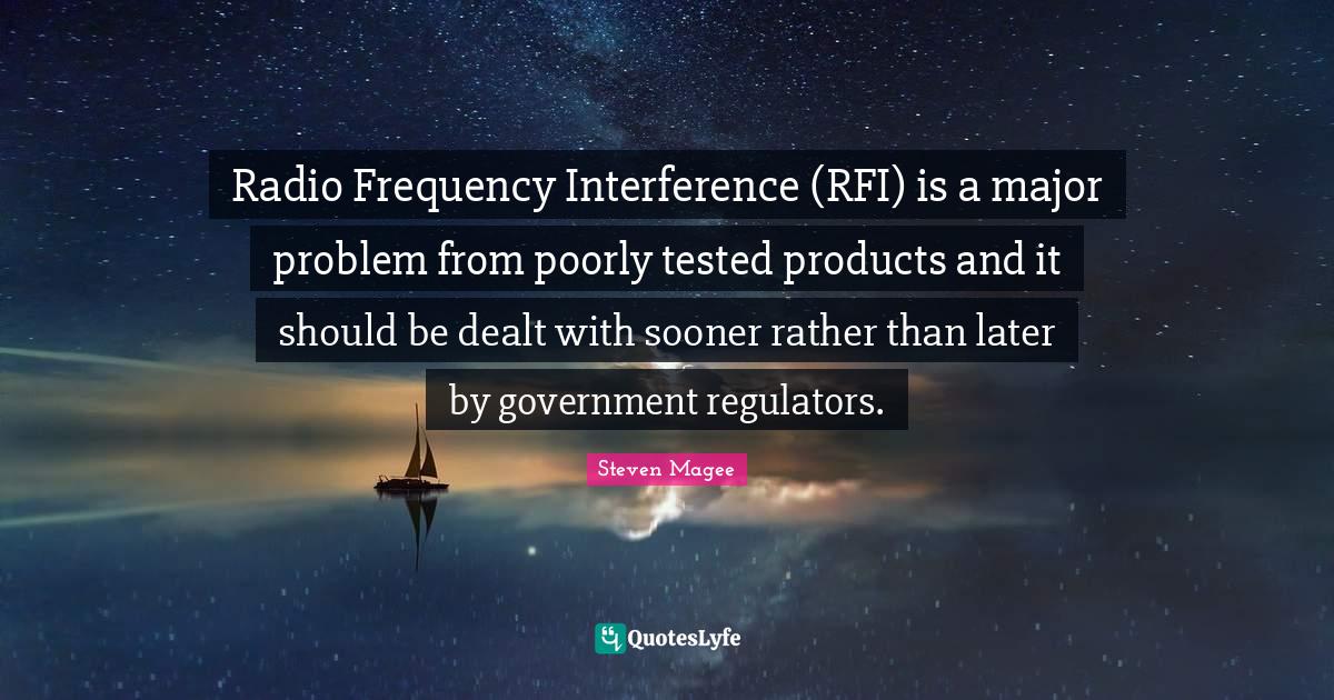 Radio Frequency Interference (RFI) is a major problem from poorly test