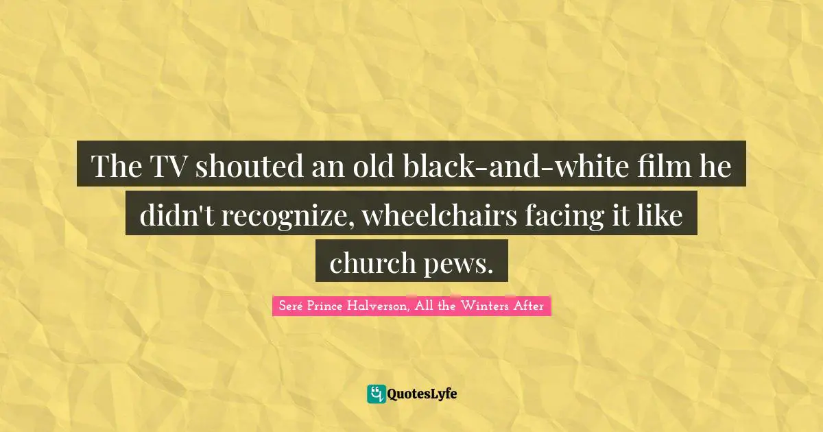 The TV shouted an old black-and-white film he didn't recognize, wheelchairs facing it like church pews.