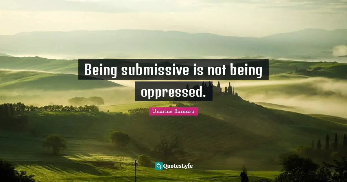 Being submissive is not being oppressed.