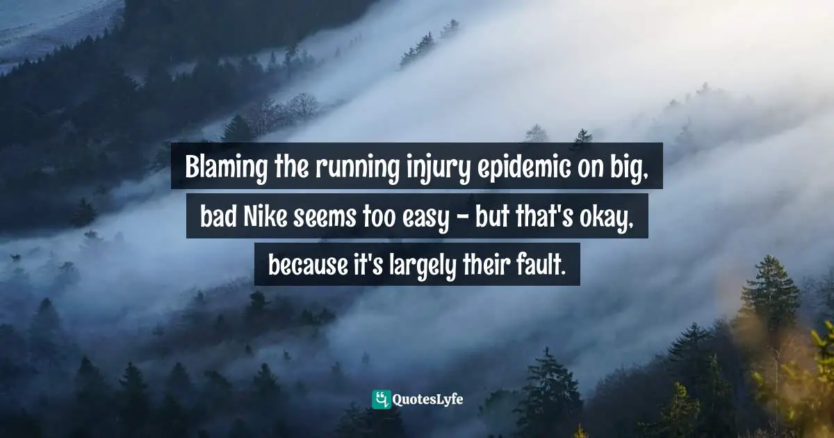 Blaming the running injury epidemic on big, bad Nike seems too easy - but that's okay, because it's largely their fault.