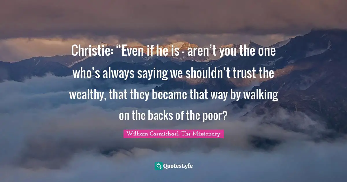 Christie: “Even if he is – aren’t you the one who’s always saying we shouldn’t trust the wealthy, that they became that way by walking on the backs of the poor?