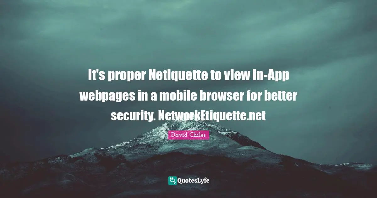 It's proper Netiquette to view in-App webpages in a mobile browser for better security. NetworkEtiquette.net