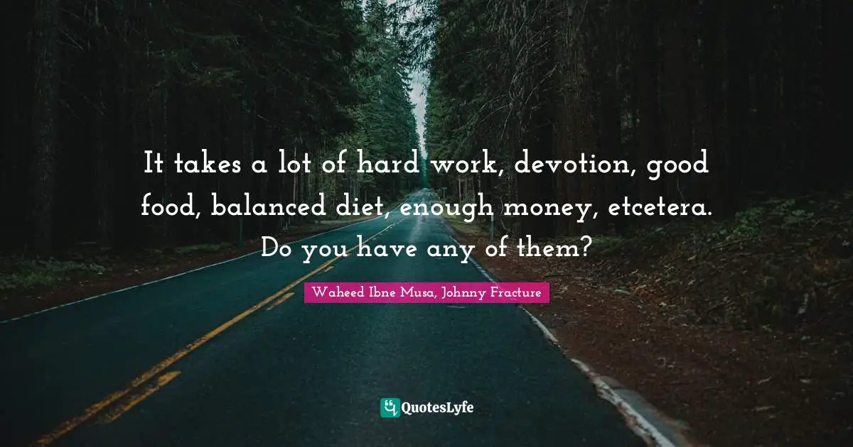 It takes a lot of hard work, devotion, good food, balanced diet, enough money, etcetera. Do you have any of them?