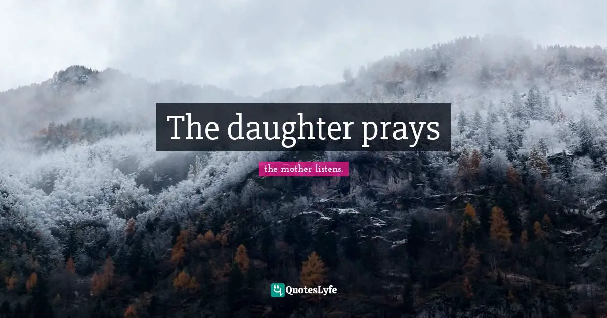 The daughter prays