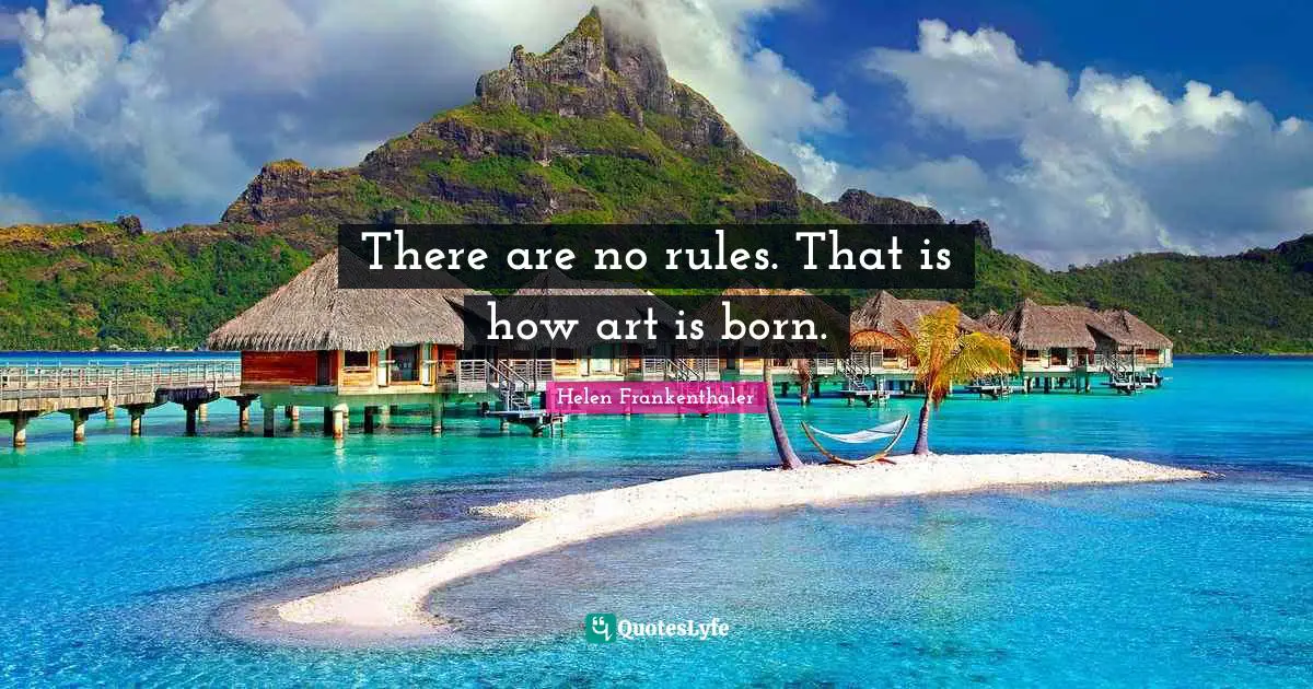 There are no rules. That is how art is born.
