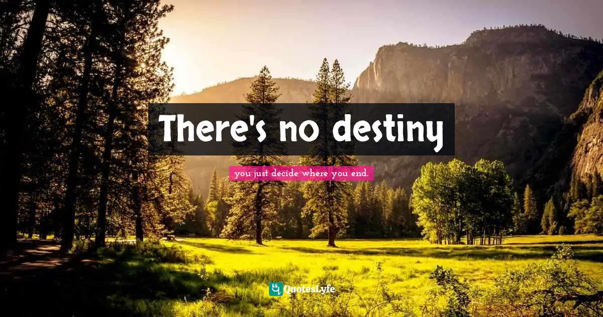 There's no destiny