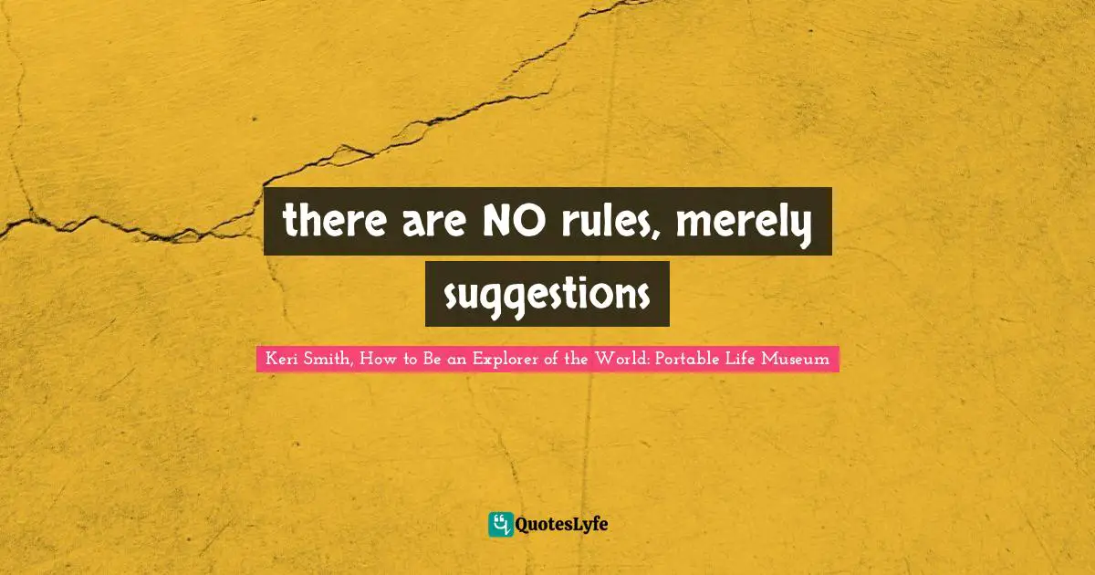 there are NO rules, merely suggestions