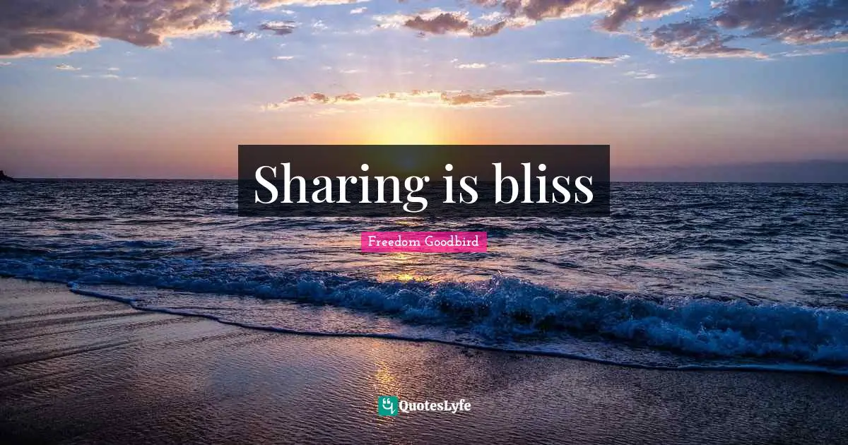 Sharing is bliss