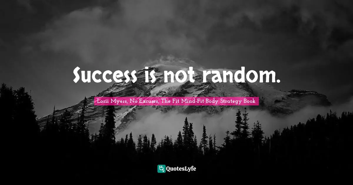 Success is not random.