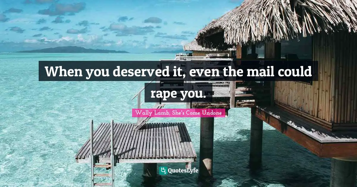 When you deserved it, even the mail could rape you.