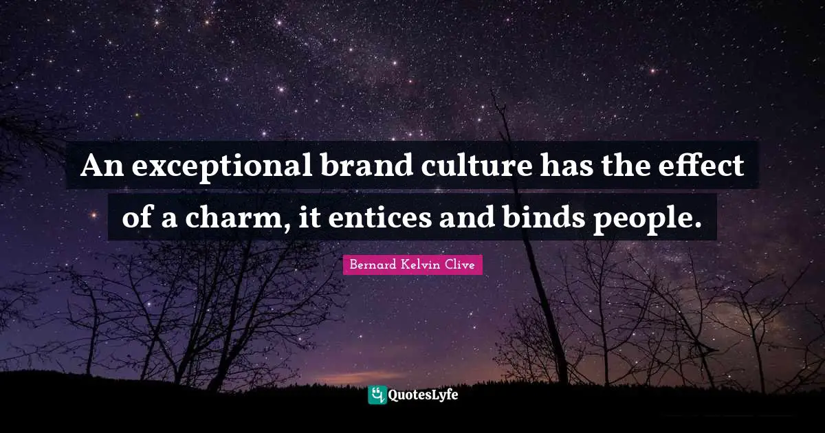An exceptional brand culture has the effect of a charm, it entices and binds people.