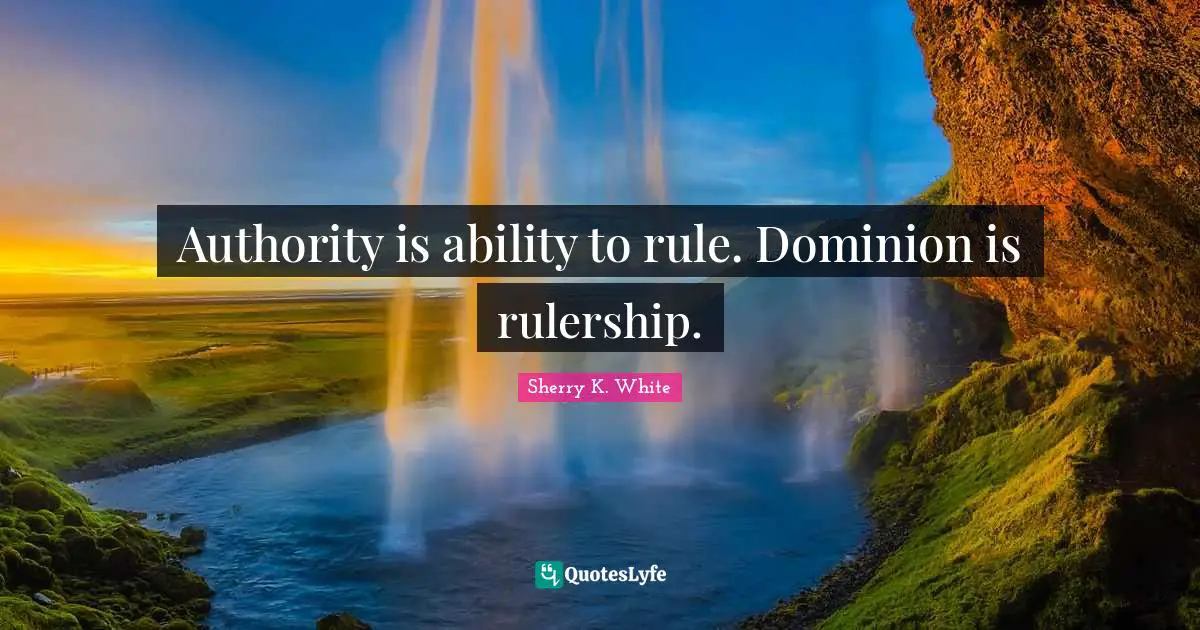 Authority is ability to rule. Dominion is rulership.