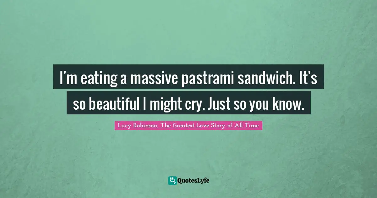 I'm eating a massive pastrami sandwich. It's so beautiful I might cry. Just so you know.