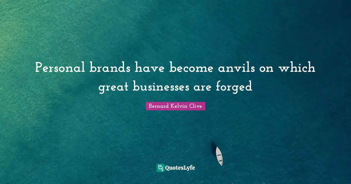 Personal brands have become anvils on which great businesses are forged