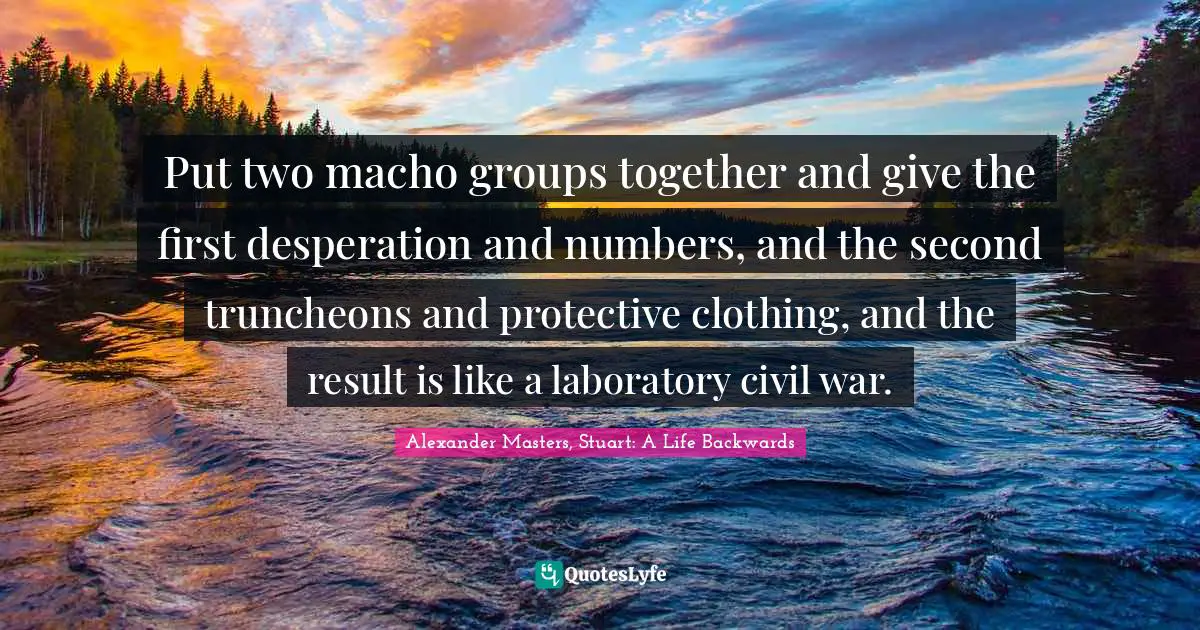 Put two macho groups together and give the first desperation and numbers, and the second truncheons and protective clothing, and the result is like a laboratory civil war.
