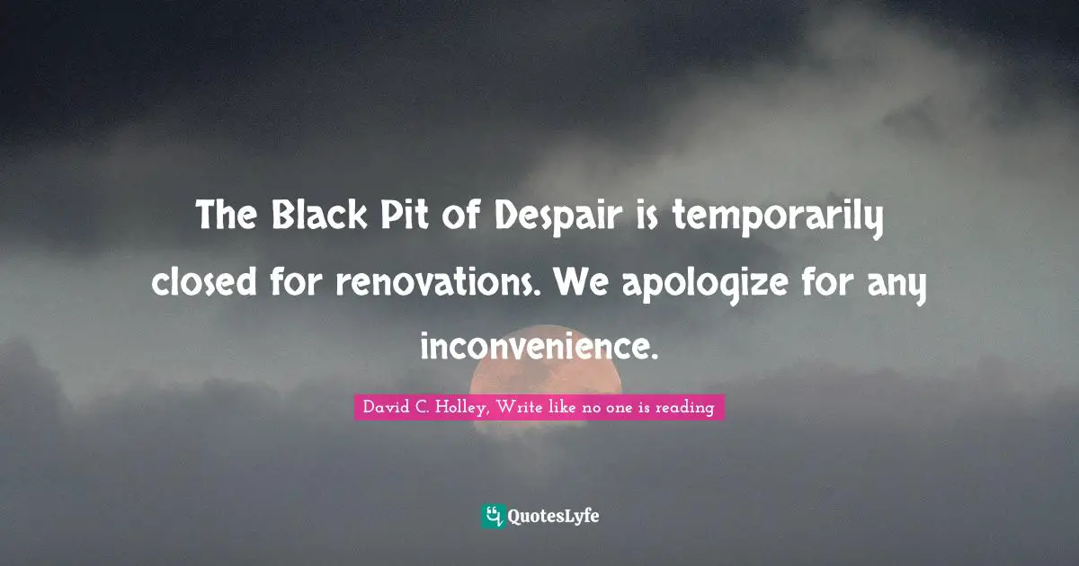 The Black Pit of Despair is temporarily closed for renovations. We apologize for any inconvenience.