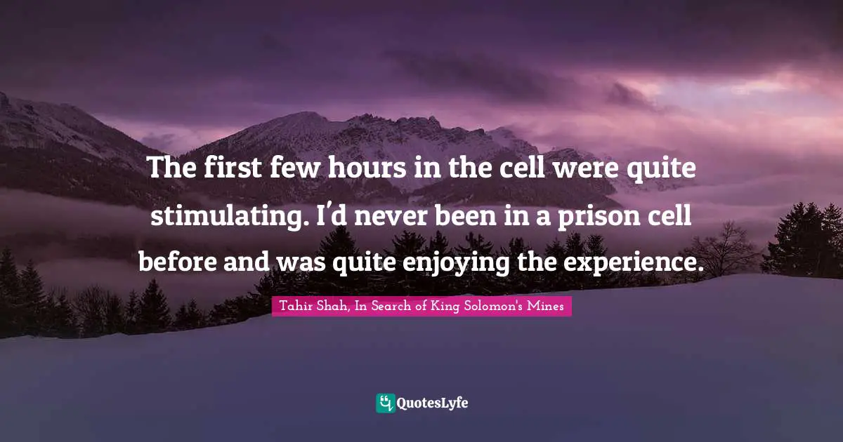 The first few hours in the cell were quite stimulating. I'd never been in a prison cell before and was quite enjoying the experience.