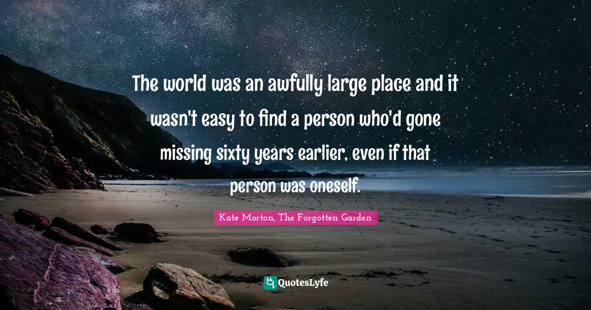 The world was an awfully large place and it wasn't easy to find a person who'd gone missing sixty years earlier, even if that person was oneself.