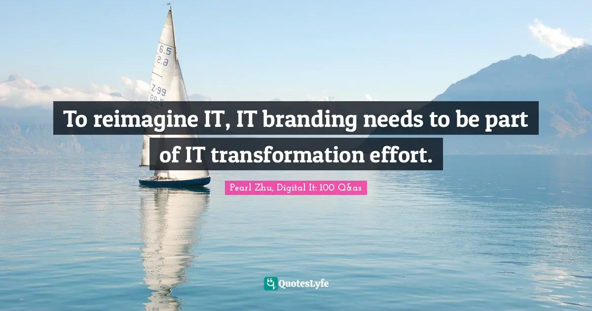 To reimagine IT, IT branding needs to be part of IT transformation effort.