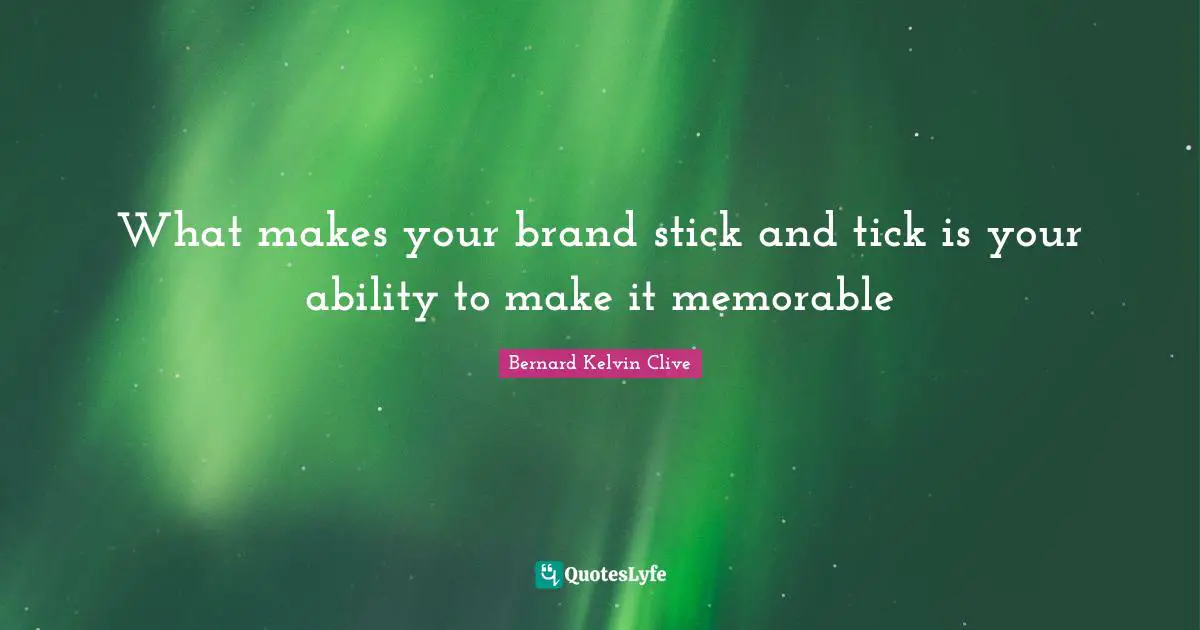 What makes your brand stick and tick is your ability to make it memorable