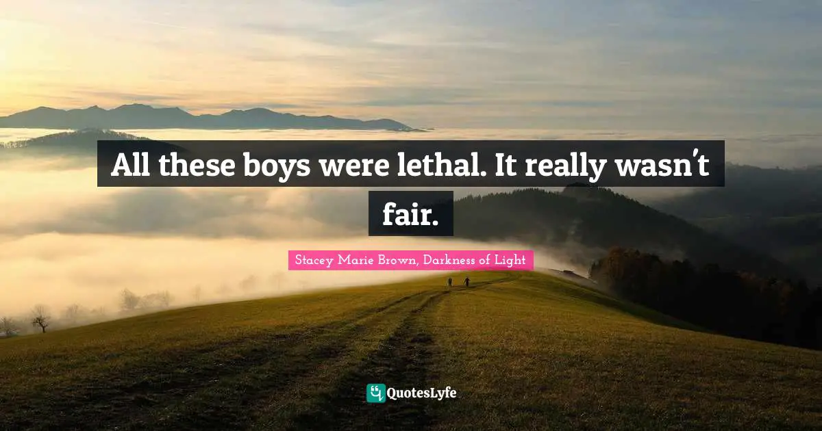 All these boys were lethal. It really wasn't fair.