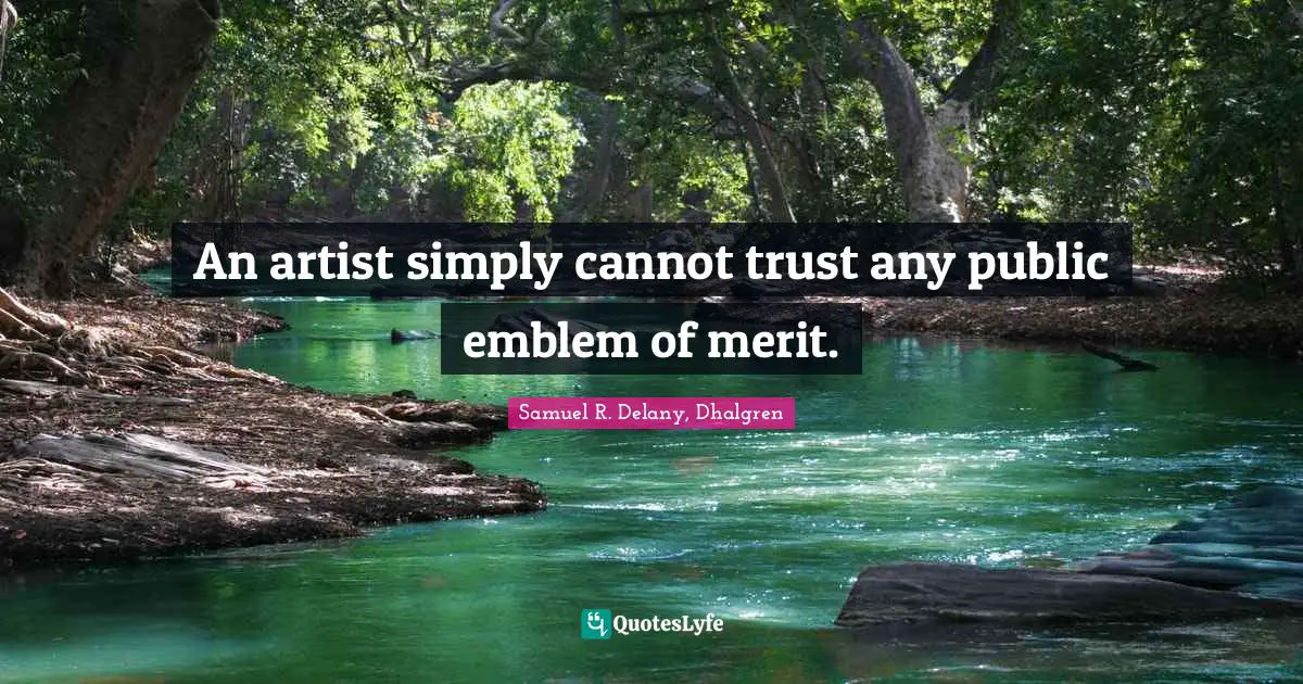 An artist simply cannot trust any public emblem of merit.