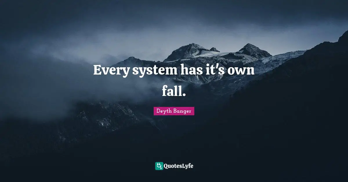Every system has it's own fall.