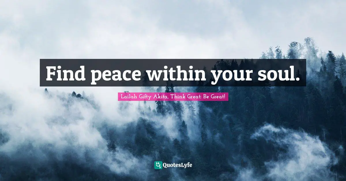 Find peace within your soul.