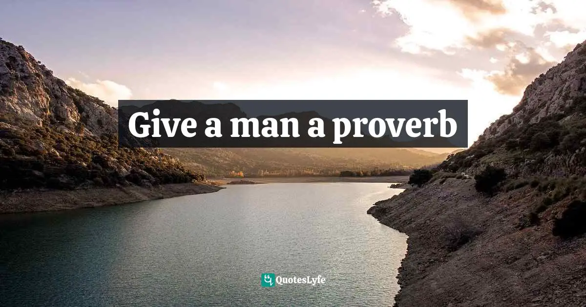Give a man a proverb