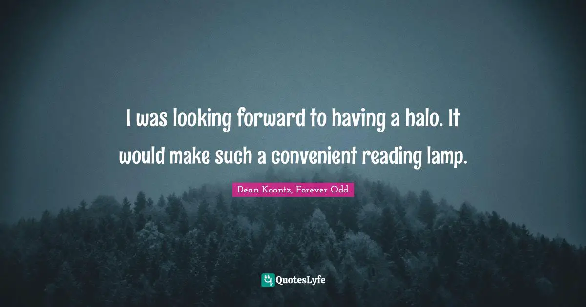 I was looking forward to having a halo. It would make such a convenient reading lamp.