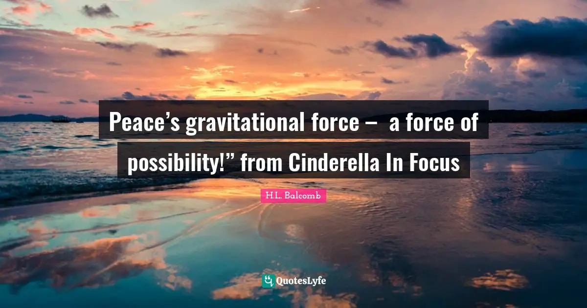 Peace’s gravitational force – a force of possibility!” from Cinderella In Focus