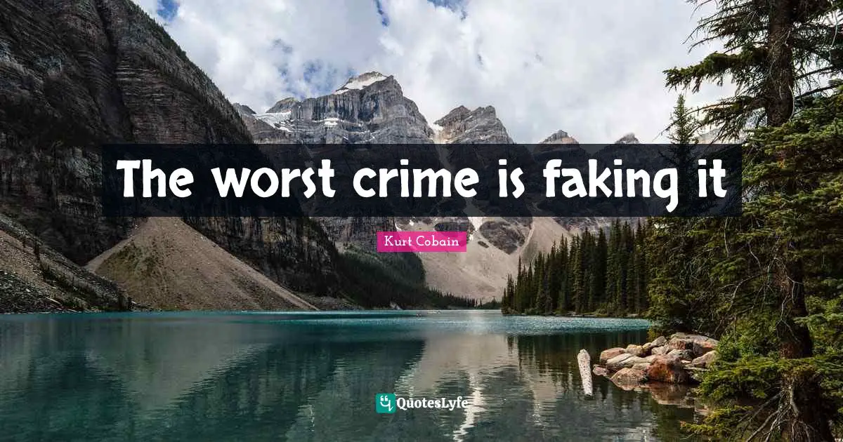 The worst crime is faking it