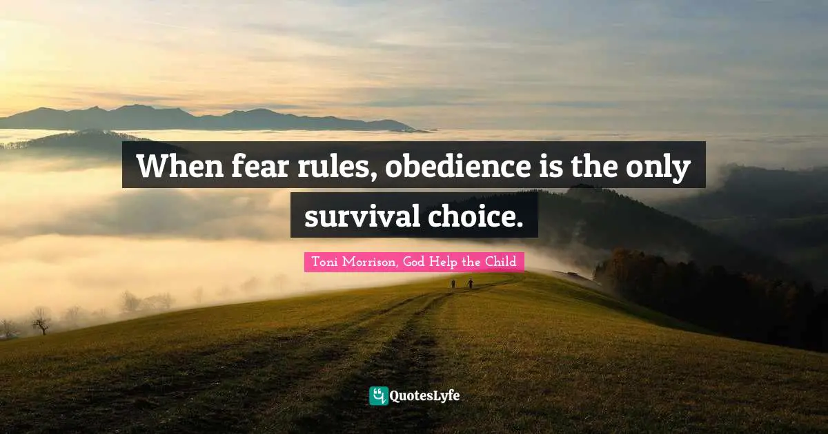 When fear rules, obedience is the only survival choice.