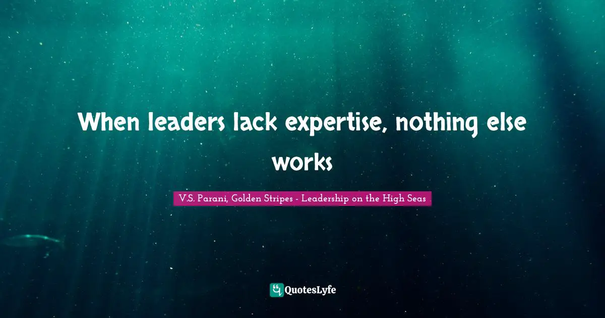Competency Quotes: "When leaders lack expertise, nothing else works"