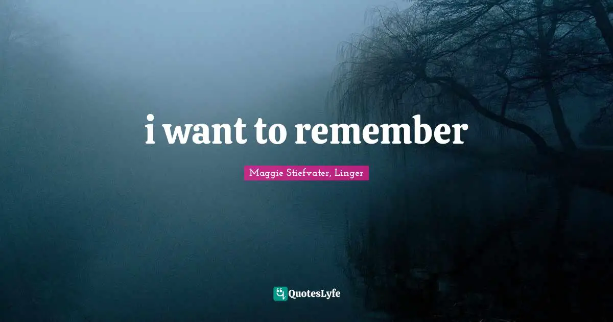 i want to remember