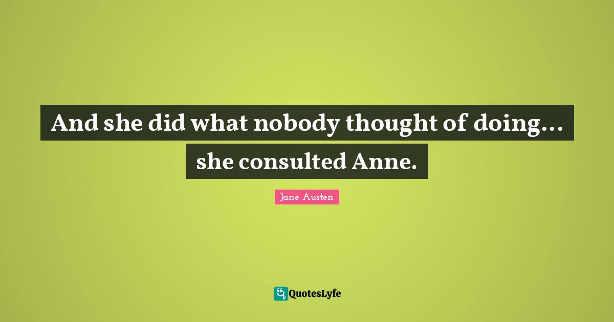 And she did what nobody thought of doing... she consulted Anne.