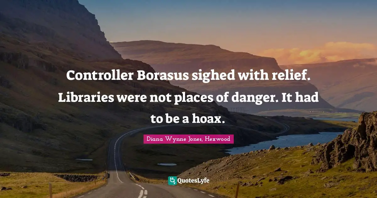 Controller Borasus sighed with relief. Libraries were not places of danger. It had to be a hoax.