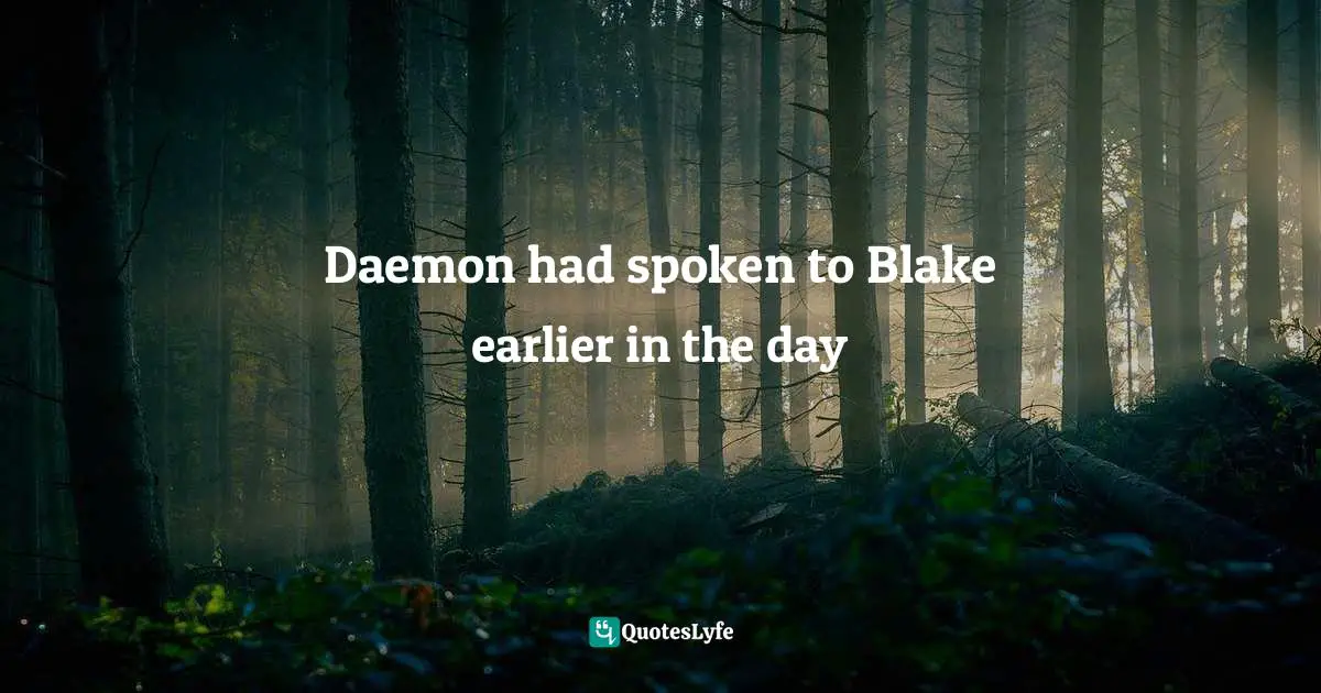 Daemon had spoken to Blake earlier in the day
