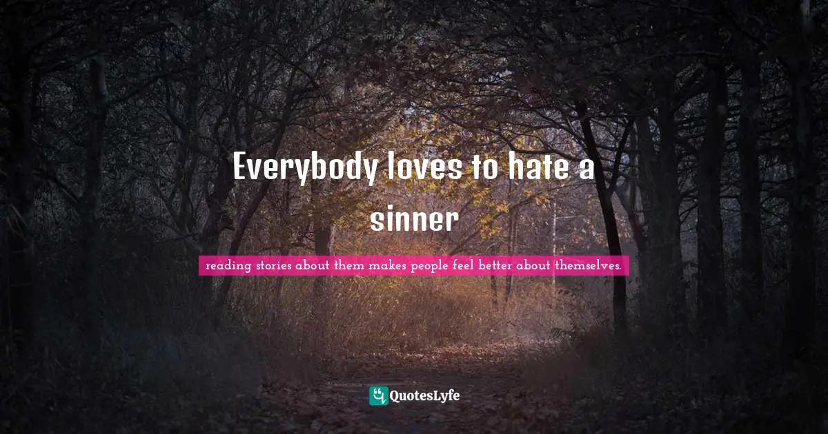 Everybody loves to hate a sinner