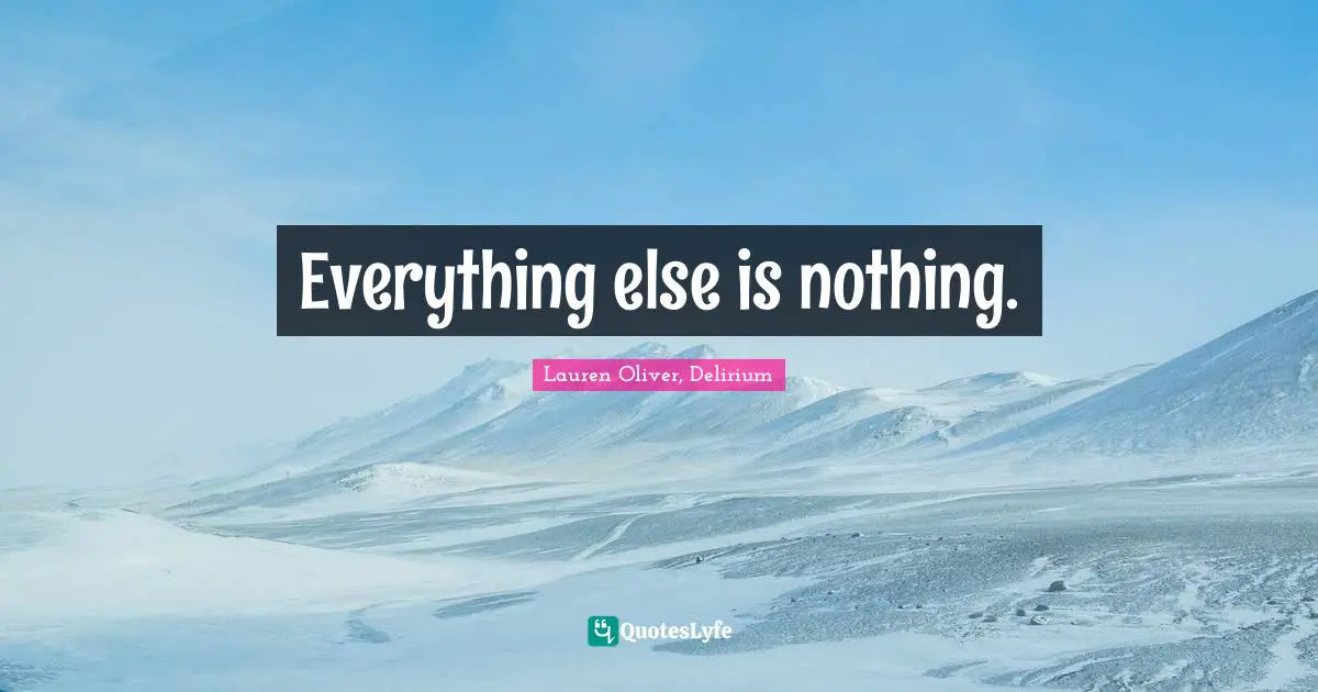 Everything else is nothing.